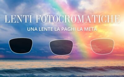 Lenti Fotocromatiche – Una lente la paghi la metà!!