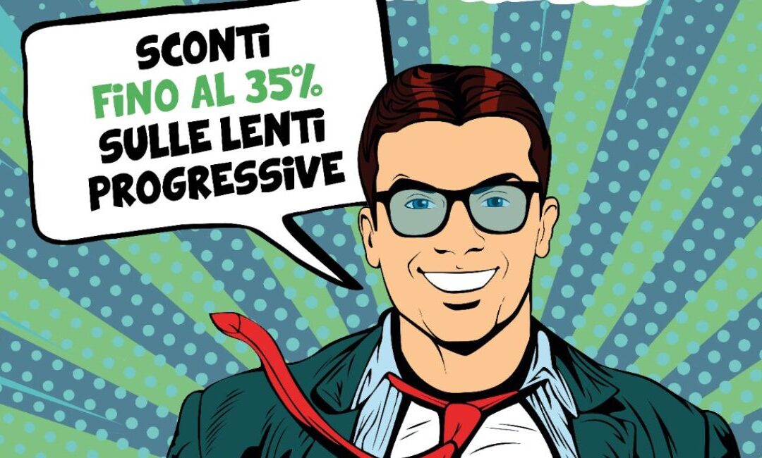 SCONTI FINO AL 35% SULLE LENTI PROGRESSIVE!